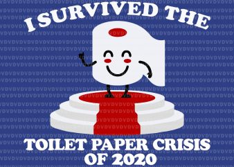 I Survived The Toilet Paper Crisis Of 2020 svg, I Survived The Toilet Paper Crisis Of 2020, I Survived The Toilet Paper Crisis Of 2020