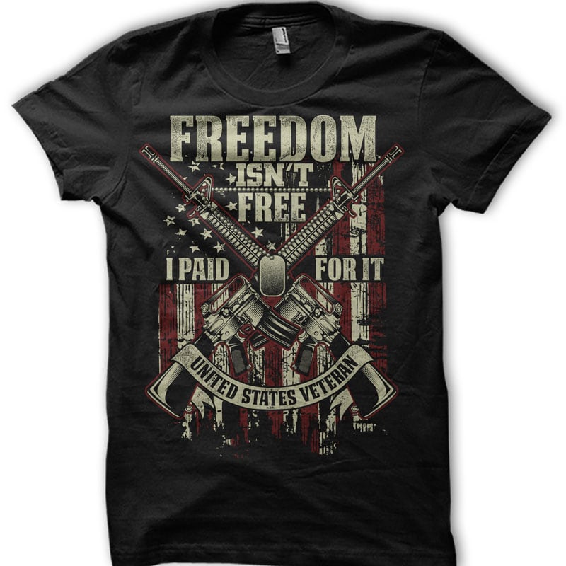 FREEDOM ISN'T FREE I PAID FOR IT t shirt design template - Buy t-shirt ...