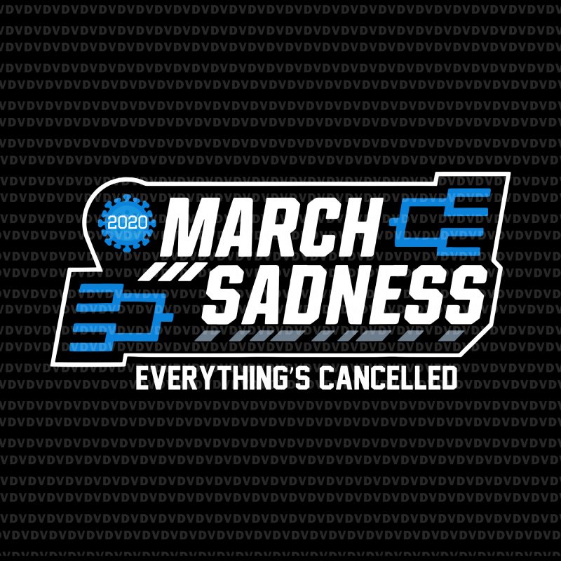 March Sadness Everything's Cancelled svg, March Sadness Everything's Cancelled png, March Sadness Everything's Cancelled svg, March Sadness Everythings Cancelled Parody Funny Basketball svg, Basketball svg,