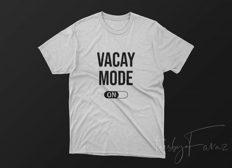 VACAY MODE With botton T Shirt Design for sale