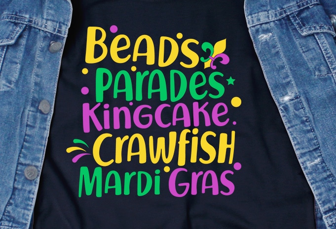 Beads Parades Kingcake Crawfish Mardi Gras SVG – Mardi Gras – Funny Tshirt Design