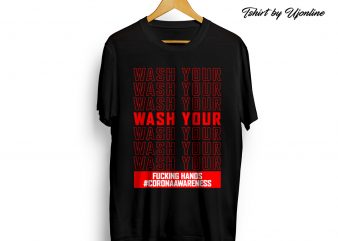 Wash Your Fucking Hands Corona Awareness print ready t shirt design