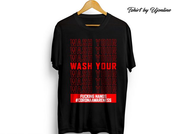 Wash your fucking hands corona awareness print ready t shirt design
