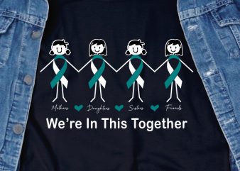 We’re in this Together SVG – Cancer – Cancer Awareness – Cervical Cancer – Family – Motivation graphic t-shirt design