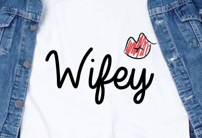 Wifey SVG – Couple – Valentine – Love print ready t shirt design