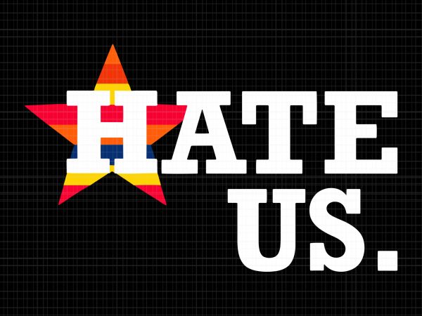 Hate us houston baseball proud svg,hate us houston baseball proud png,hate us houston baseball proud design,hate us houston baseball proud shirt,hate us houston baseball proud