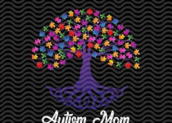 Autism mom, tree autism, autism awareness, mother’s day EPS SVG PNG DXF digital download buy t shirt design for commercial use