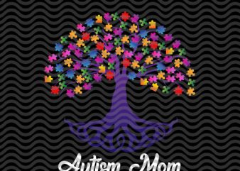 Autism mom, tree autism, autism awareness, mother’s day EPS SVG PNG DXF digital download buy t shirt design for commercial use