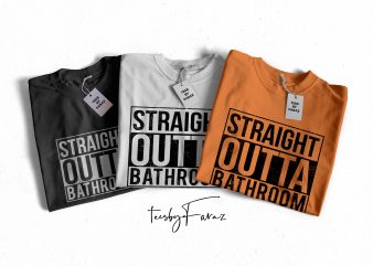 Straight Outta Bathroom | Cool Design | T Shirt Design Commercial