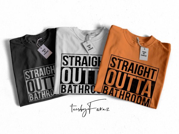 Straight outta bathroom | cool design | t shirt design commercial