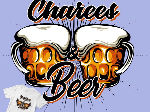 A charees and beer t shirt design for purchase