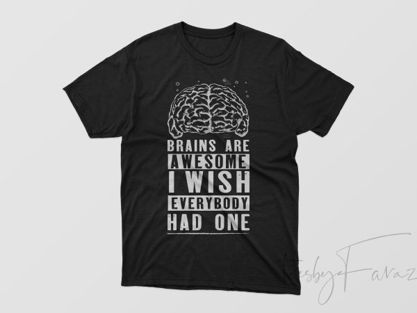 Brains are awesome custom made design for t shirt and hoodies t shirt design template