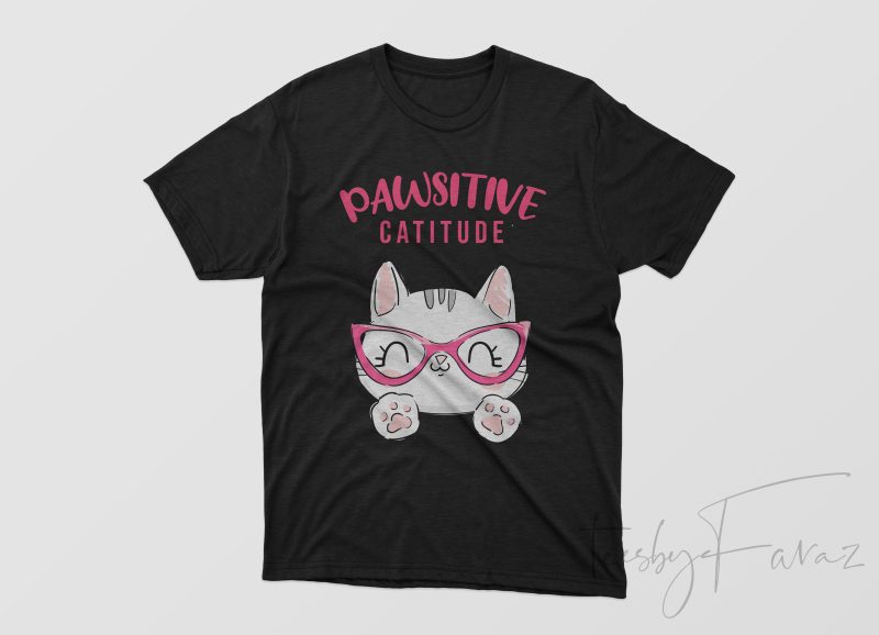 Pawsitive Catitude Cool T Shirt Design