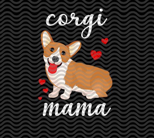 Corgi mama svg – mother’s day – cute corgi mom svg – custom corgi svg – corgi life eps svg png dxf digital download t t shirt vector file
