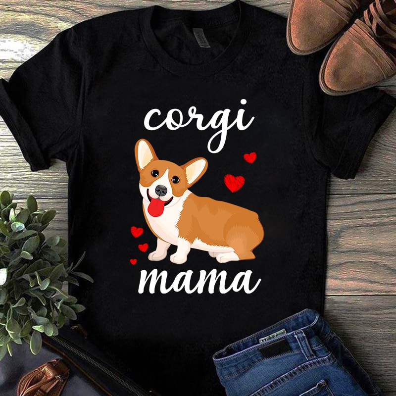 Corgi Mama Svg - Mother's day - Cute Corgi Mom Svg - Custom Corgi Svg - Corgi Life EPS SVG PNG DXF digital download t