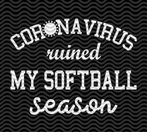 Corona virus ruined my softball season, sport, corona, eps svg png dxf digital download t-shirt design for sale