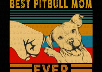 Best pitbull mom ever png,Best pitbull mom ever ,Best pitbull mom ever vector,Best pitbull mom ever design t shirt design for sale