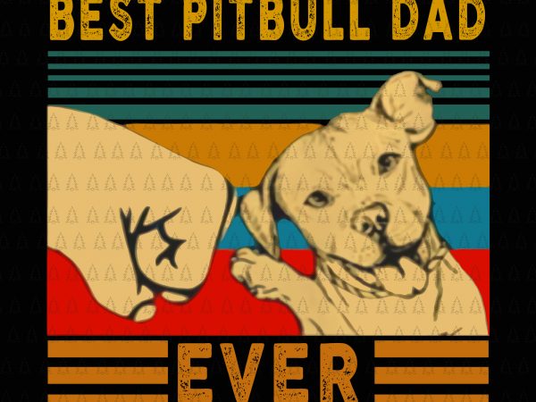 Best pitbull dad ever png,best pitbull dad ever,best pitbull dad ever vector,best pitbull dad ever design commercial use t-shirt design