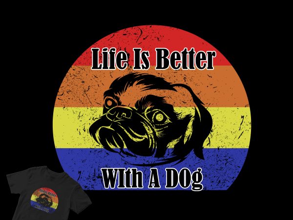 Black dog “life is better with a dog” graphic t-shirt design