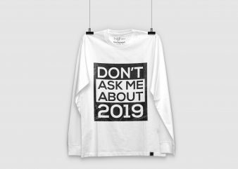 Don’t Ask Me About 2019 buy t shirt design artwork