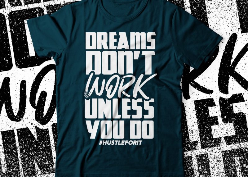 dreams don’t work unless you DO commercial use t-shirt design | hustler tee |dreamers tshirt design