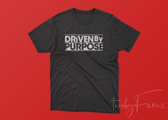 DRiVEN By PURPOSE T Shirt Design