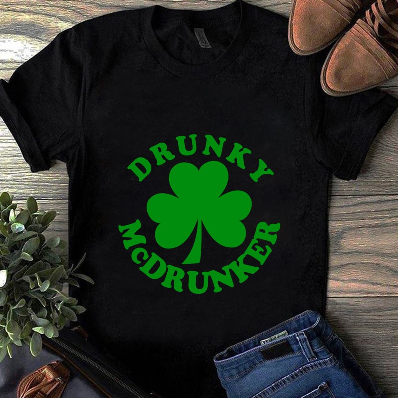 drunkey mcdrunker, lucky clover, st.patrick’s day EPS SVG PNG DXF digital download graphic t-shirt design