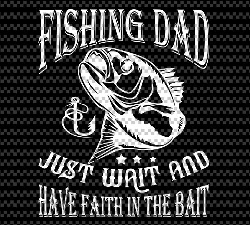 Fishing dad just wait and have faith in the bait, fishing, holiday, eps svg png dxf digital download t-shirt design png