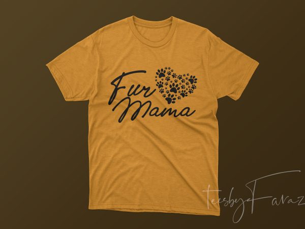 Fur mama svg ,mom life love mom svg t shirt design for download
