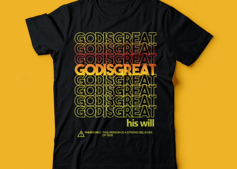 GOD is GREAT, his will | bible tshirts | christian tshirt design