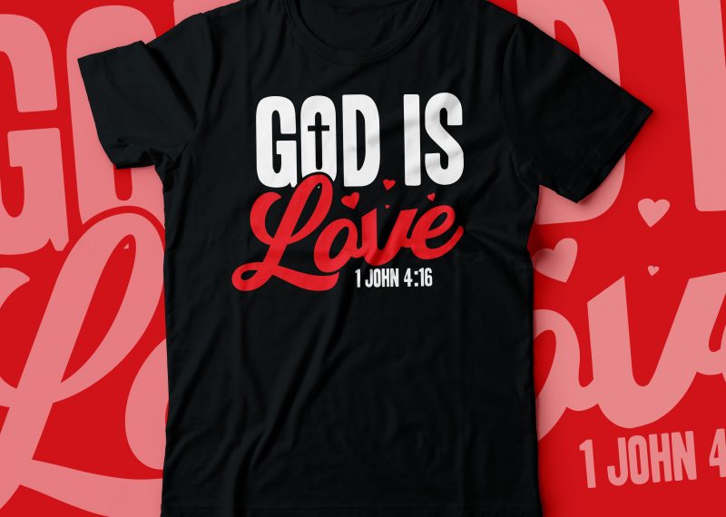 GOD is love 1 john 4:16 bible tshirts | christian tshirt design