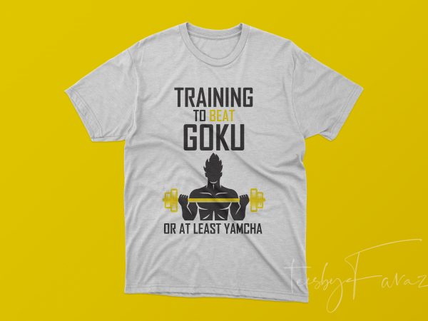 Training to beat goku print ready tshirt design