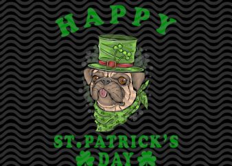 Happy Saint Patrick’s Day Pug Svg / Dog Lover Gift / St Paddy’s EPS SVG PNG DXF digital download t shirt design for download