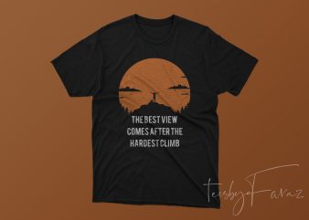 Best View Comes After The Hardest Climb. Tshirt design