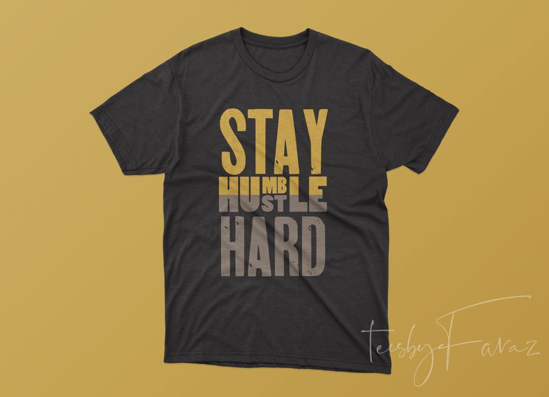 Stay humble hustle hard svg | boss t-shirts | ready to print