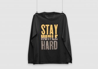 Stay humble hustle hard SVG | boss t-shirts | Ready to Print
