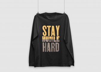 Stay humble hustle hard svg | boss t-shirts | ready to print