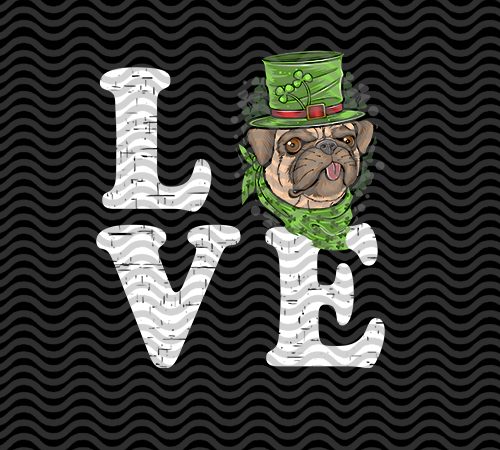 Love dog pug st.patrick’s day, pug lover, animals, eps svg png dxf digital download buy t shirt design