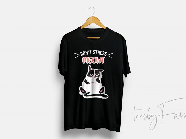 Don’t stress meowt , cat t shirt design for sale