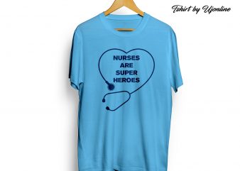 Nurses are Super Heroes t-shirt design png