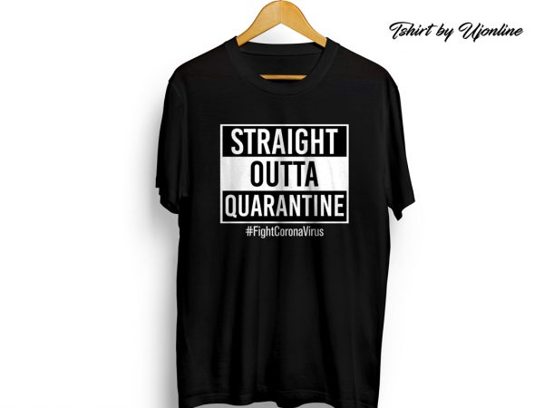 Straight outta quarantine t shirt design for download