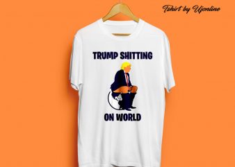 Trump shitting on world buy t shirt design for commercial use