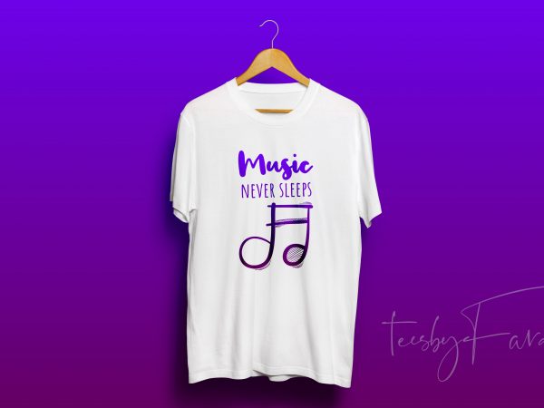 Music never sleeps trendy design for sale commercial use t-shirt design