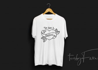 NOT JUST A TATTOO | T Shirt Design for download and sale