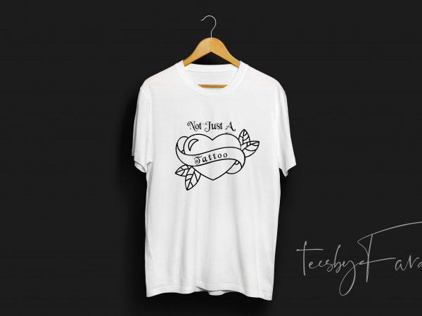 Not just a tattoo | t shirt design for download and sale