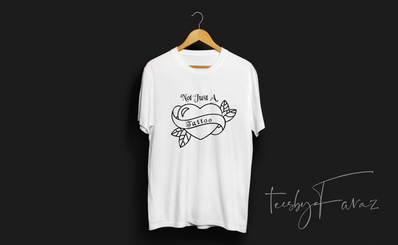 NOT JUST A TATTOO | T Shirt Design for download and sale