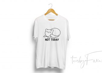 Not today cat shirt, not today lazy cat shirt, cat lady shirt gift, kitten shirt, funny cat mom shirt gift, not today shirt buy t