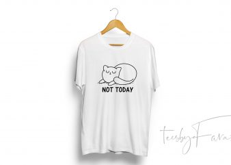 Not today cat shirt, not today lazy cat shirt, cat lady shirt gift, kitten shirt, funny cat mom shirt gift, not today shirt buy t