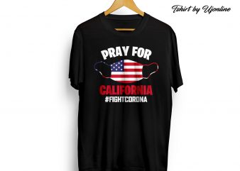 Pray for California Fight Corona Virus buy t shirt design for commercial use