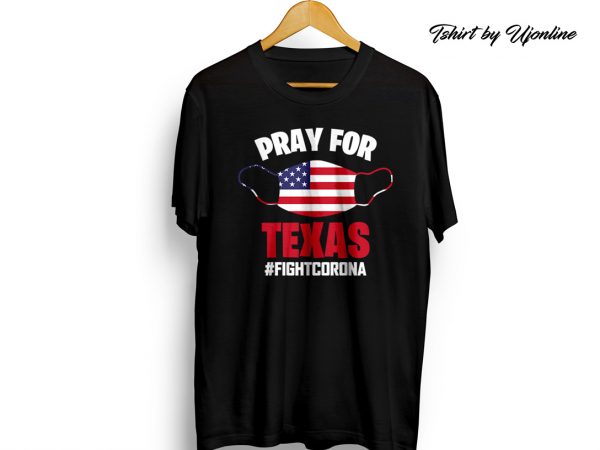Pray for texas fight corona virus t shirt design to buy